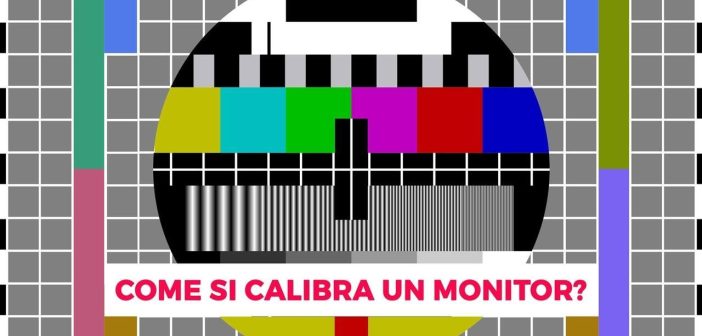 Come calibrare il monitor per colori perfetti e reali